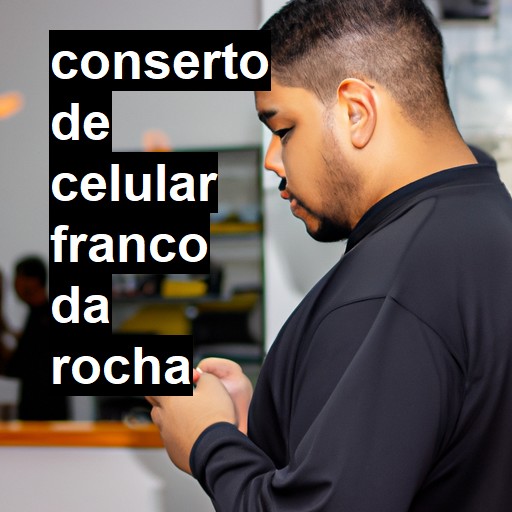 Conserto de Celular em Franco da Rocha - R$ 99,00