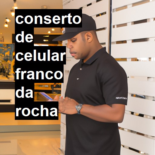 Conserto de Celular em Franco da Rocha - R$ 99,00