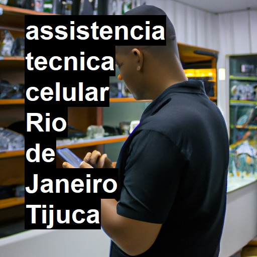 Assistência Técnica de Celular em RIO DE JANEIRO TIJUCA |  R$ 99,00 (a partir)