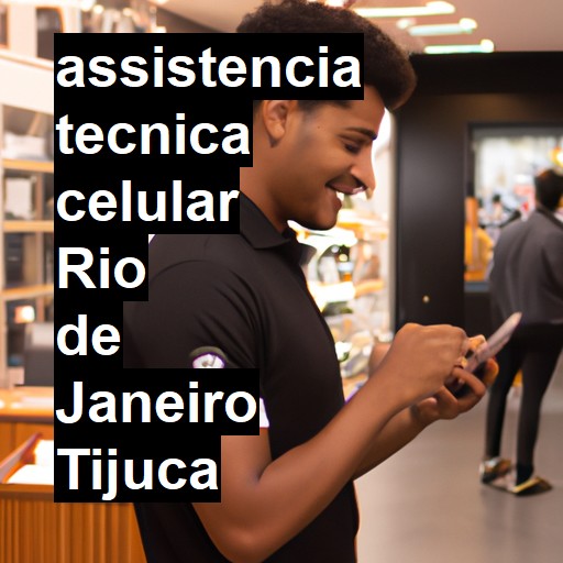 Assistência Técnica de Celular em RIO DE JANEIRO TIJUCA |  R$ 99,00 (a partir)