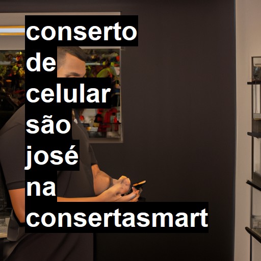 Conserto de Celular em São José - R$ 99,00