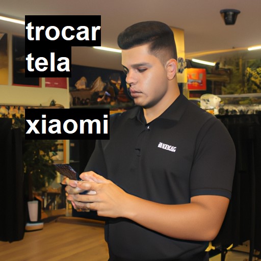 Trocar Tela Xiaomi  |  R$ 99,00 (a partir)