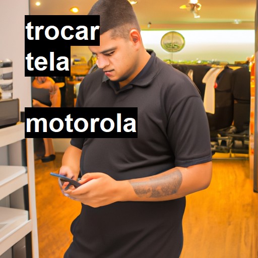 Trocar Tela Motorola  |  R$ 99,00 (a partir)