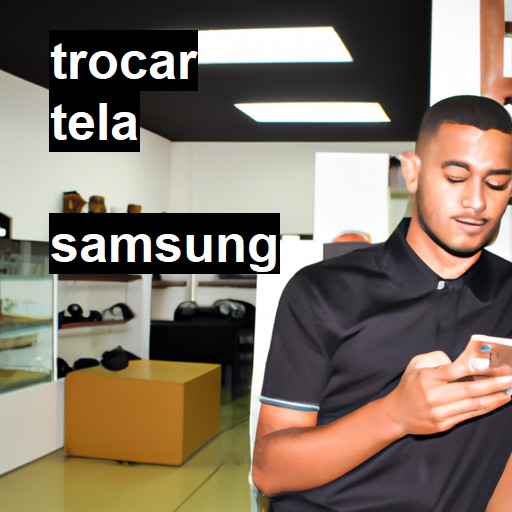 Trocar Tela Samsung  |  R$ 99,00 (a partir)