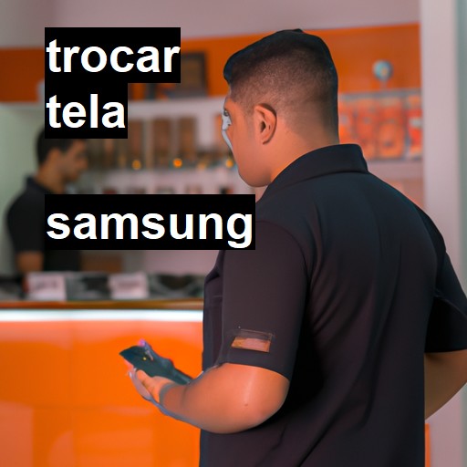 Trocar Tela Samsung  |  R$ 99,00 (a partir)