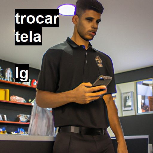 Trocar Tela LG  |  R$ 99,00 (a partir)