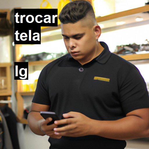 Trocar Tela LG  |  R$ 99,00 (a partir)