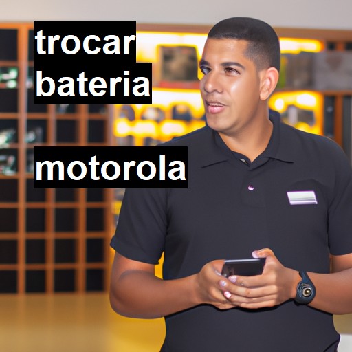 Trocar bateria Motorola  |  R$ 99,00 (a partir)