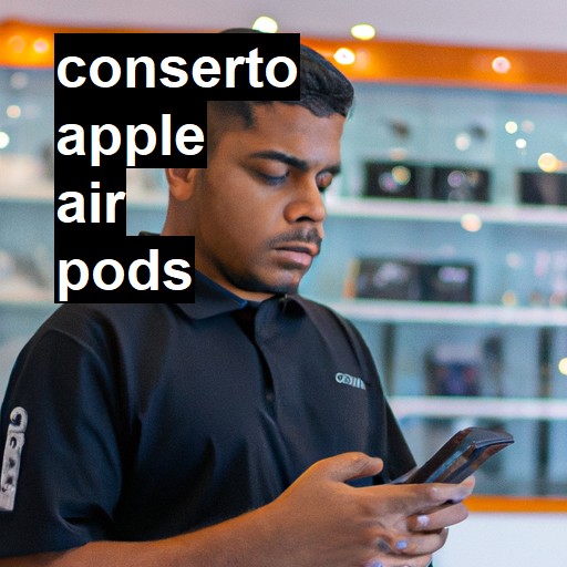 Conserto em  air pods | Veja o preço