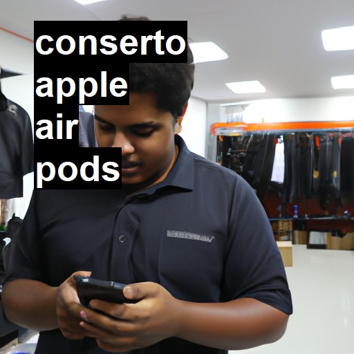 Conserto em  air pods | Veja o preço