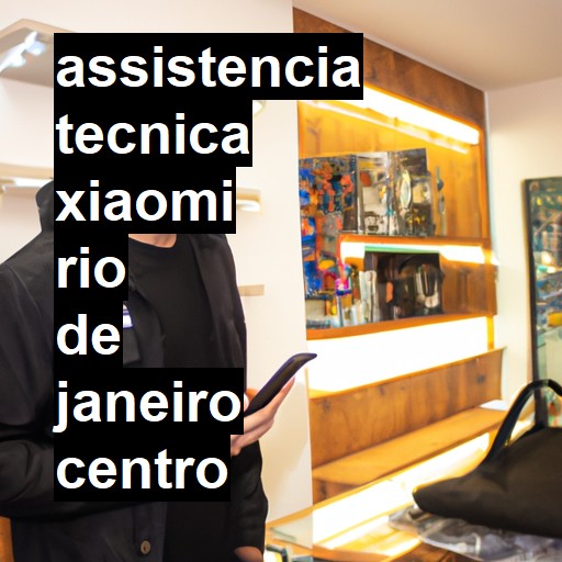 Assistência Técnica xiaomi  em rio de janeiro centro |  R$ 99,00 (a partir)