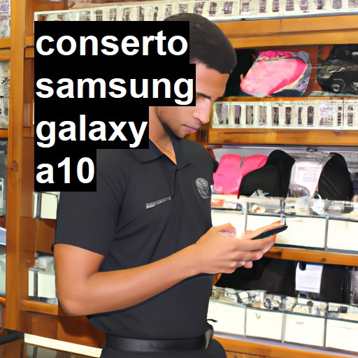 Conserto em Samsung Galaxy A10 | Veja o preço