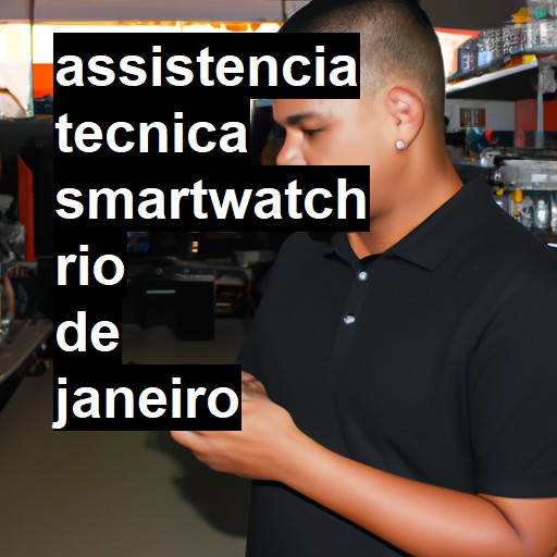 Assistência Técnica smartwatch  em Rio de Janeiro |  R$ 99,00 (a partir)