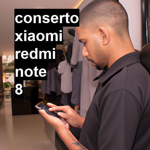 Conserto em Xiaomi Redmi note 8 | Veja o preço