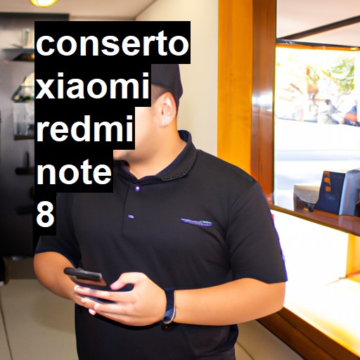 Conserto em Xiaomi Redmi note 8 | Veja o preço