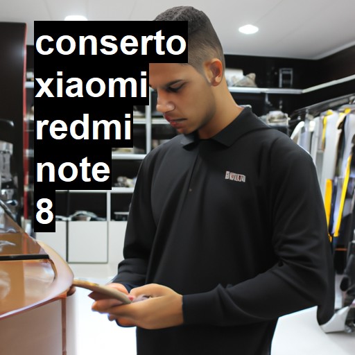 Conserto em Xiaomi Redmi note 8 | Veja o preço