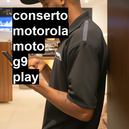 Conserto em  Moto G9 play | Veja o preço