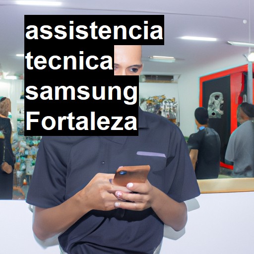 Assistência Técnica Samsung  em Fortaleza |  R$ 99,00 (a partir)