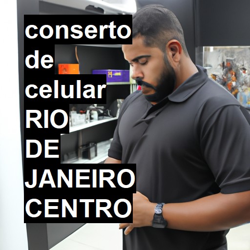 Conserto de Celular em rio de janeiro centro - R$ 99,00