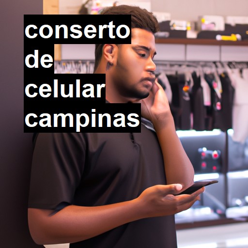 Conserto de Celular em Campinas - R$ 99,00