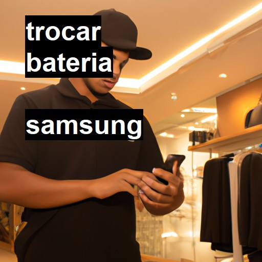 Trocar bateria Samsung  |  R$ 99,00 (a partir)