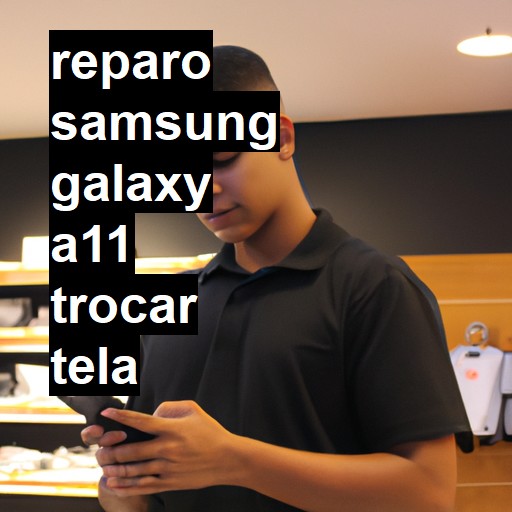 TROCAR TELA SAMSUNG GALAXY A11 | Veja o preço