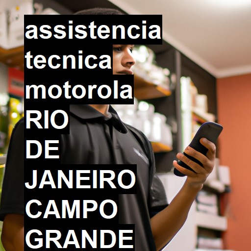 Assistência Técnica Motorola  em RIO DE JANEIRO CAMPO GRANDE |  R$ 99,00 (a partir)