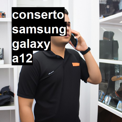 Conserto em Samsung Galaxy A12 | Veja o preço