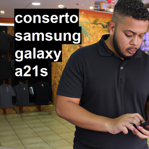 Conserto em Samsung Galaxy A21s | Veja o preço