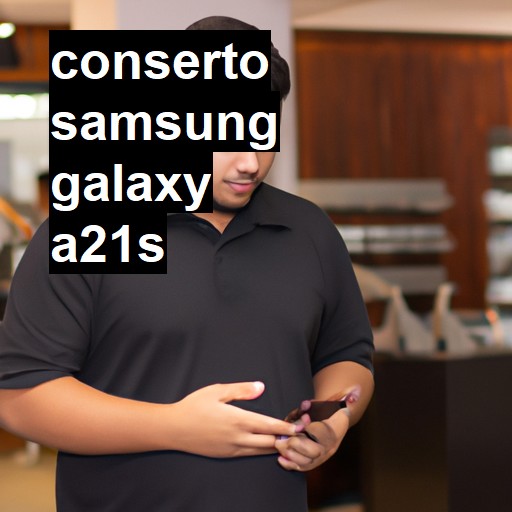 Conserto em Samsung Galaxy A21s | Veja o preço