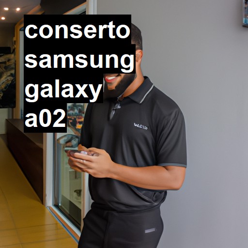 Conserto em Samsung Galaxy A02 | Veja o preço