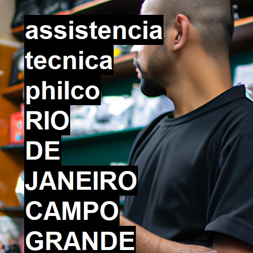 Assistência Técnica philco  em RIO DE JANEIRO CAMPO GRANDE |  R$ 99,00 (a partir)