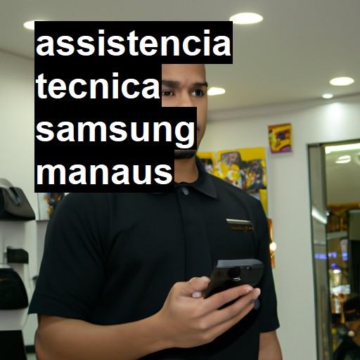 Assistência Técnica Samsung  em Manaus |  R$ 99,00 (a partir)