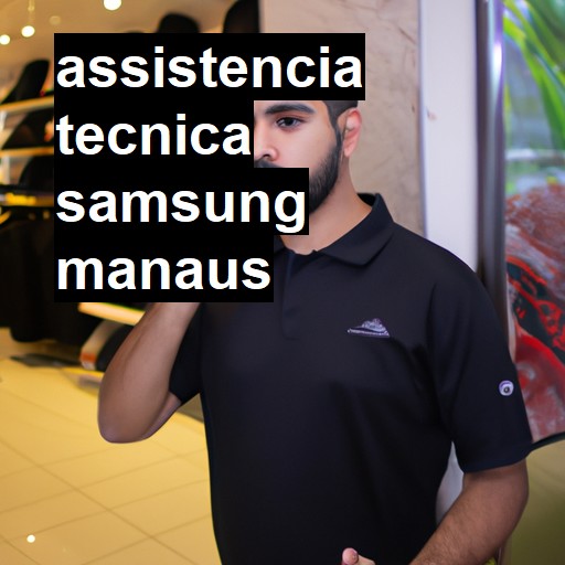 Assistência Técnica Samsung  em Manaus |  R$ 99,00 (a partir)