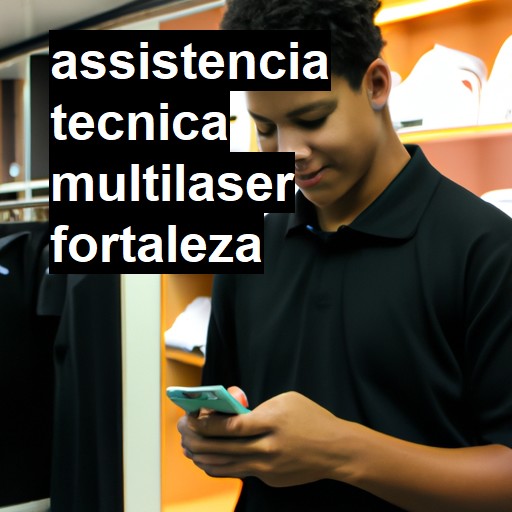 Assistência Técnica multilaser  em Fortaleza |  R$ 99,00 (a partir)