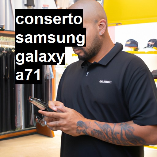 Conserto em Samsung Galaxy A71 | Veja o preço