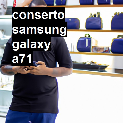 Conserto em Samsung Galaxy A71 | Veja o preço