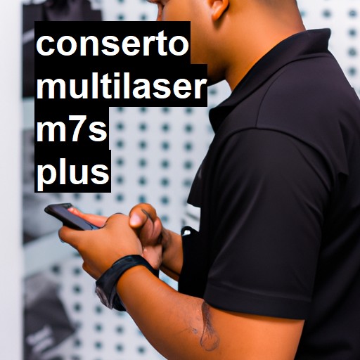 Conserto em Multilaser m7s plus | Veja o preço