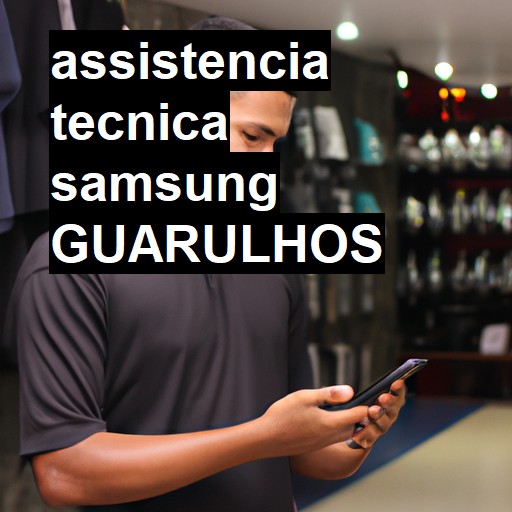 Assistência Técnica Samsung  em Guarulhos |  R$ 99,00 (a partir)