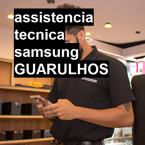 Assistência Técnica Samsung  em Guarulhos |  R$ 99,00 (a partir)