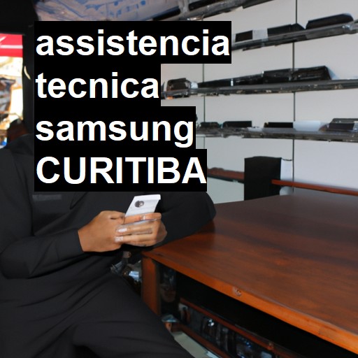 Assistência Técnica Samsung  em Curitiba |  R$ 99,00 (a partir)