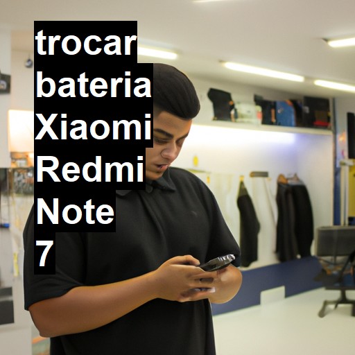 TROCAR BATERIA XIAOMI REDMI NOTE 7 | Veja o preço