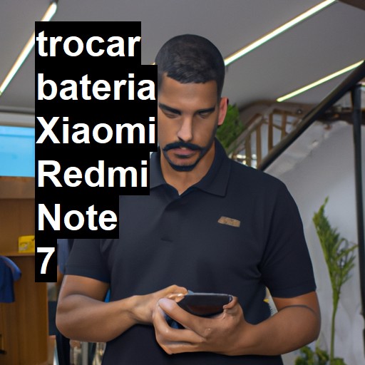 TROCAR BATERIA XIAOMI REDMI NOTE 7 | Veja o preço