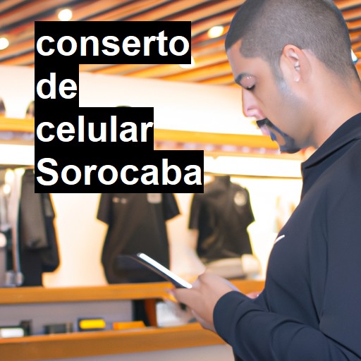 Conserto de Celular em Sorocaba - R$ 99,00