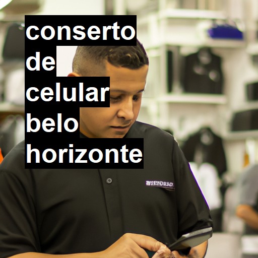 Conserto de Celular em Belo Horizonte - R$ 99,00