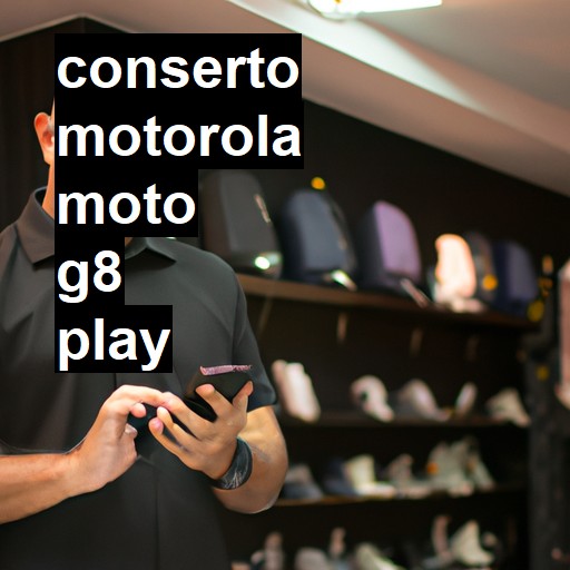 Conserto em  Moto G8 Play | Veja o preço