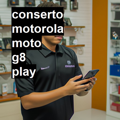 Conserto em  Moto G8 Play | Veja o preço