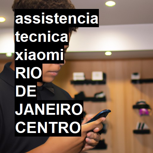 Assistência Técnica xiaomi  em rio de janeiro centro |  R$ 99,00 (a partir)