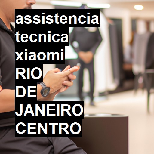 Assistência Técnica xiaomi  em rio de janeiro centro |  R$ 99,00 (a partir)