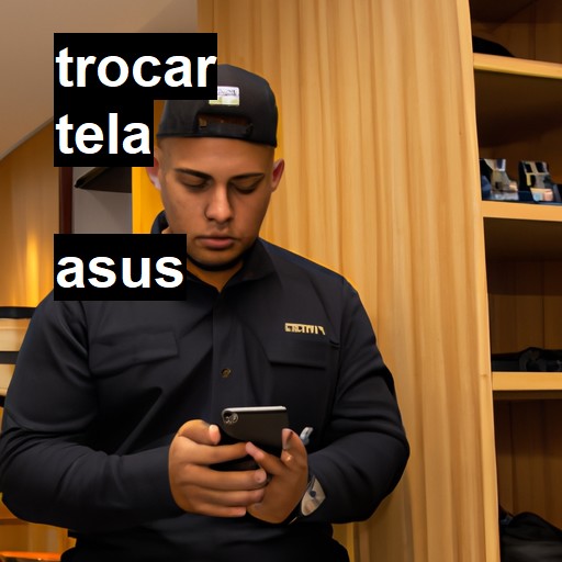 Trocar Tela Asus  |  R$ 99,00 (a partir)